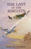 The Last of the Knights by GOODSON, James A.